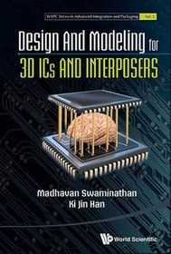 Design and Modeling for 3D IC's and Interposers