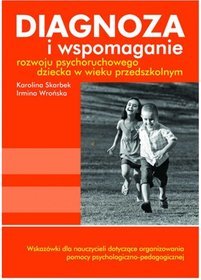 Diagnoza i wspomaganie rozwoju psychoruchowego dziecka w wieku przedszkolnym