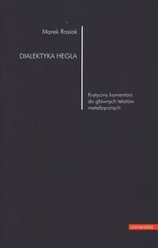 Dialektyka Hegla. Krytyczny komentarz do głównych tekstów metafizycznych