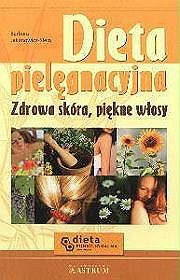 Dieta pielęgnacyjna. Zdrowa skóra, piękne włosy