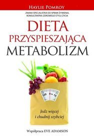 Dieta przyspieszająca metabolizm. Jedz więcej i chudnij szybciej