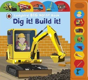 Dig It! Build It!: Ladybird Big Noisy Book