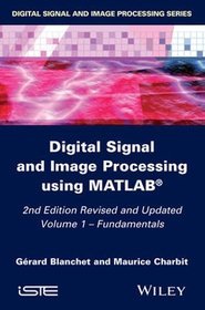 Digital Signal and Image Processing Using MATLAB: Fundamentals Vol. 1