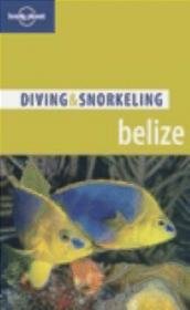 Diving  Snorkeling Belize 4e