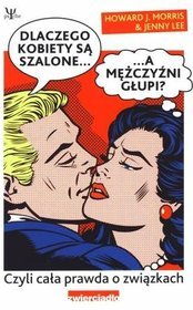 Dlaczego kobiety są szalone a mężczyźni głupi? Cała prawda o związkach