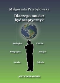 Dlaczego musisz być sceptyczny? Antyporadnik