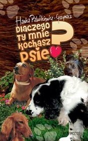 Dlaczego ty mnie kochasz psie