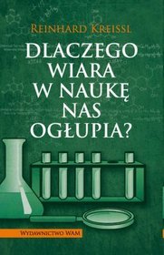 Dlaczego Wiara W Naukę Nas Ogłupia?