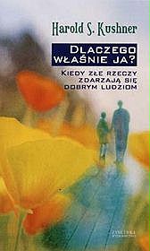 Dlaczego właśnie ja? Kiedy złe rzeczy zdarzają się dobrym ludziom