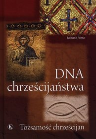 DNA chrześcijaństwa. Tożsamość chrześcijan