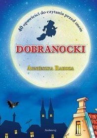 Dobranocki. 40 opowieści do czytania przed snem