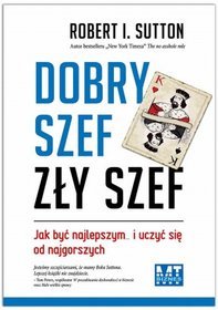 Dobry szef, zły szef. Jak być najlepszym? i uczyć się od najgorszych