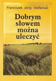 Dobrym słowem można uleczyć