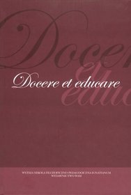 Docere et educare. Książka dedykowana księdzu profesorowi Władysławowi Kubikowi sj z okazji 50. rocznicy kapłaństwa i 60. rocznicy życia zakonnego