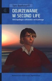 Dojrzewanie w Second Life. Antropologia człowieka wirtualnego