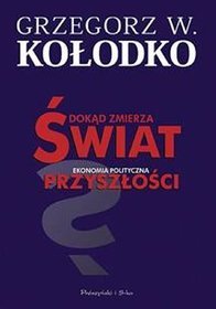 Dokąd zmierza świat. Ekonomia polityczna przyszłości