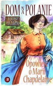 Dom na polanie. Opowieść o Marii Chapdelaine