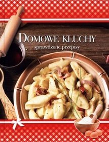 Domowe kluchy. Sprawdzone przepisy