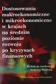 Dostosowania makroekonomiczne i mikroekonomiczne w krajach na średnim poziomie rozwoju po kryzysach finansowych