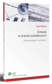 Dotacje w prawie podatkowym. Dokumentacja i rozliczanie