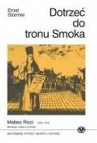 Dotrzeć do tronu Smoka - Matteo Ricci 1552 - 1610 - Mandaryn nieba w Chinach