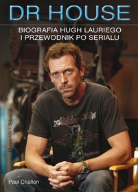 Dr House. Biografia Hugh Lauriego i przewodnik po serialu