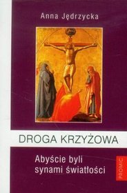 Droga Krzyżowa Abyście byli synami światłości