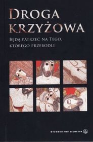 Droga krzyżowa. Będą patrzeć na Tego, którego przebodli