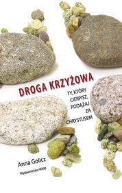 Droga krzyżowa. Ty, który cierpisz podążaj za Chrystusem