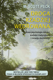 Droga rzadziej wędrowana. Nowa psychologia miłości, wartości tradycyjnych i rozwoju duchowego