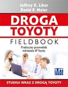 Droga Toyoty Fieldbook. Praktyczny przewodnik wdrażania 4P Toyoty