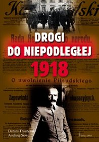 Drogi do niepodległej 1918