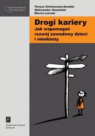 Drogi kariery. Jak wspomagać rozwój zawodowy dzieci i młodzieży