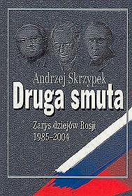 Druga smuta. Zarys dziejów Rosji 1985 - 2004