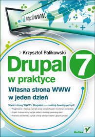 Drupal 7 w praktyce. Własna strona WWW w jeden dzień