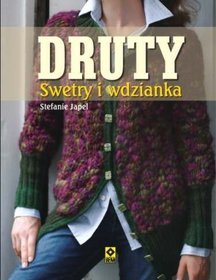 Druty. Swetry i wdzianka