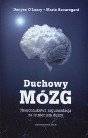 Duchowy mózg. Neuronaukowa argumentacja za istnieniem duszy