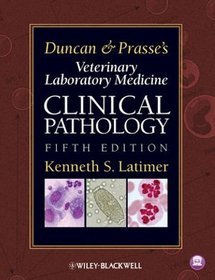 Duncan and Prasse's Veterinary Laboratory Medicine Clinical Pathology