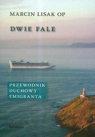 Dwie fale. Przewodnik duchowy emigranta