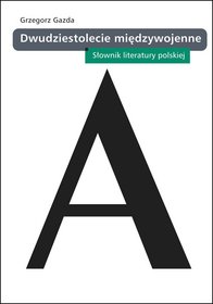 Dwudziestolecie międzywojenne. Słownik Literatury polskiej