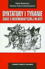 Dyktatury i tyranie. Szkice o niedemokratycznej władzy