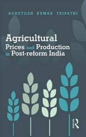 Dynamics of Agricultural Prices and Production in India