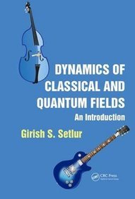 Dynamics of Classical and Quantum Fields