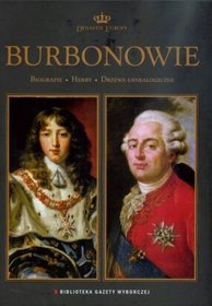 Dynastie Europy, tom 13. Burbonowie