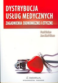 Dystrybucja usług medycznych. Zagadnienia ekonomiczne i etyczne