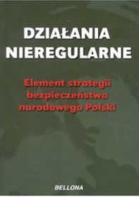 Działania nieregularne. Elementy strategii bezpieczeństwa narodowego Polski