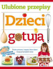 Dzieci gotują. Ulubione przepisy