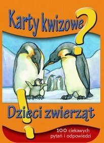 Dzieci zwierząt. 100 ciekawych pytań i odpowiedzi. Karty kwizowe