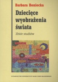 Dziecięce wyobrażenia świata. Zbiór studiów