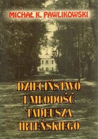 Dzieciństwo i młodość Tadeusza Irteńskiego